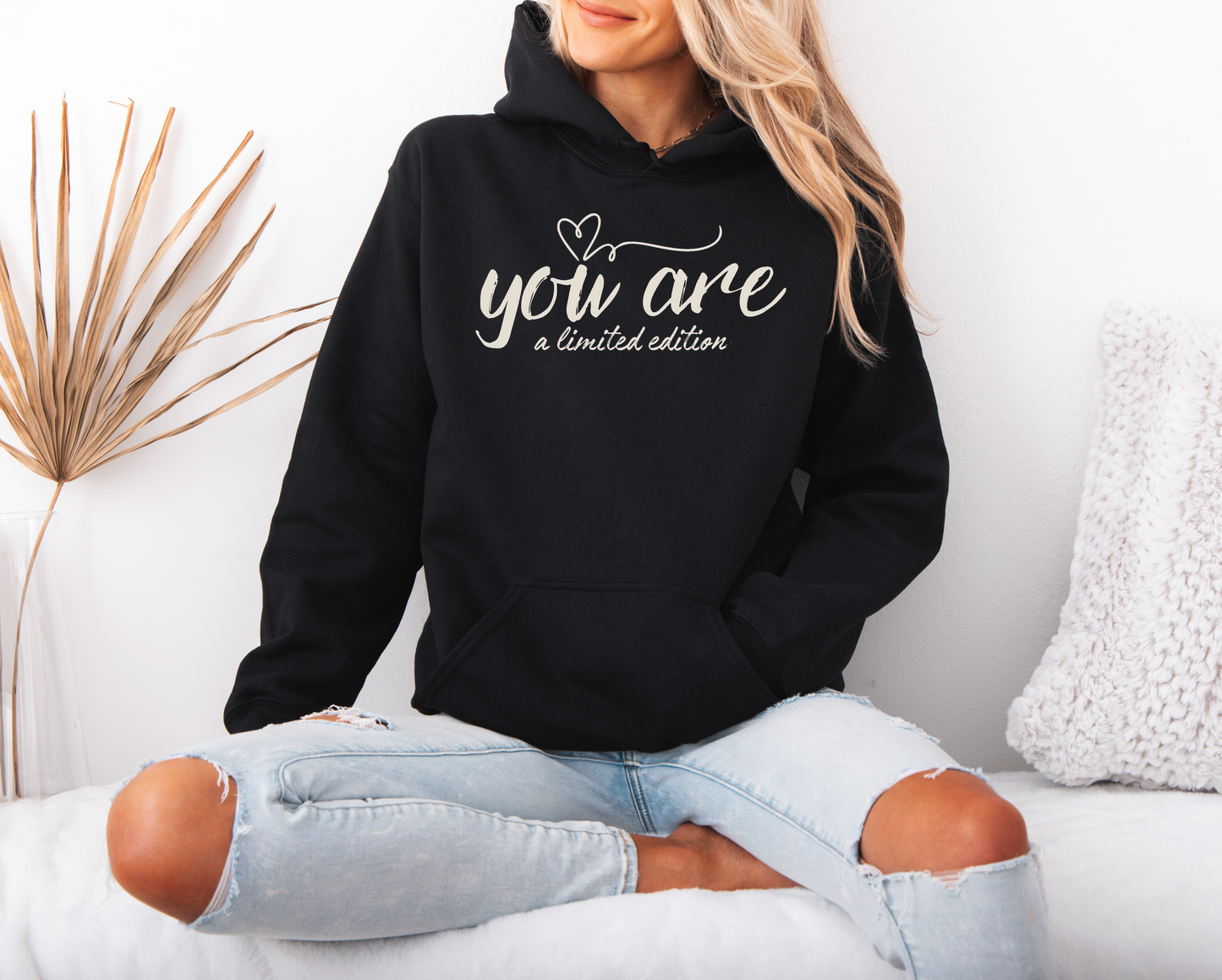 You Are A Limited Edition Hoodie